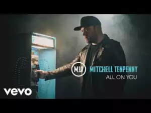 Mitchell Tenpenny - All On You